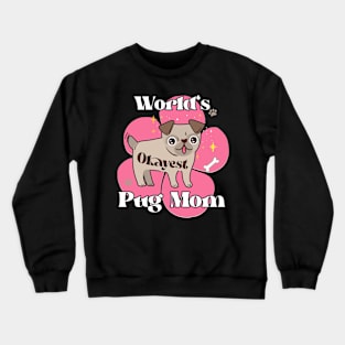 World's Okayest Pug Mom Crewneck Sweatshirt